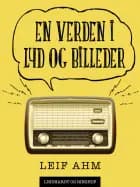 En verden i lyd og billeder af Leif Ahm