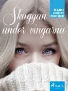 Skuggan under vingarna af Marie Louise Fischer
