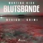 Blutsbande - Mexico-Krimi af Martina Bick