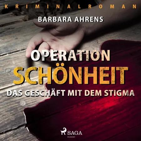Operation Schönheit - Das Geschäft mit dem Stigma af Barbara Ahrens