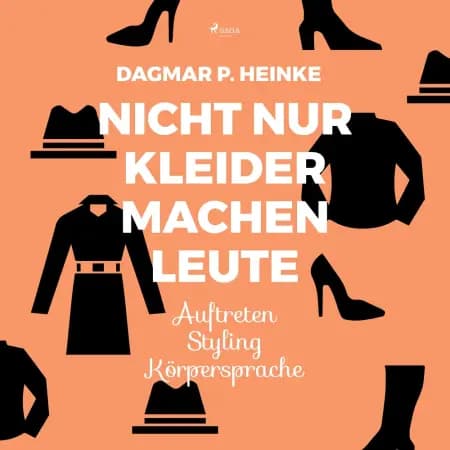 Nicht nur Kleider machen Leute - Auftreten - Styling - Körpersprache af Dagmar P. Heinke