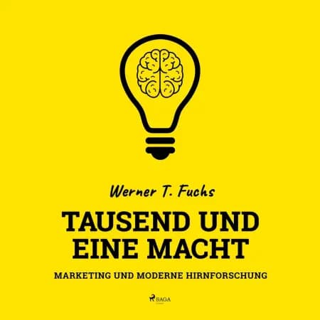 Tausend und eine Macht - Marketing und moderne Hirnforschung af Werner T. Fuchs