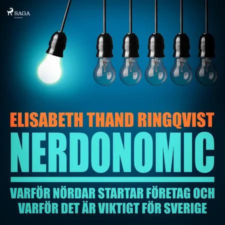 Nerdonomics: varför nördar startar företag och varför det är viktigt för Sverige af Elisabeth Thand Ringqvist