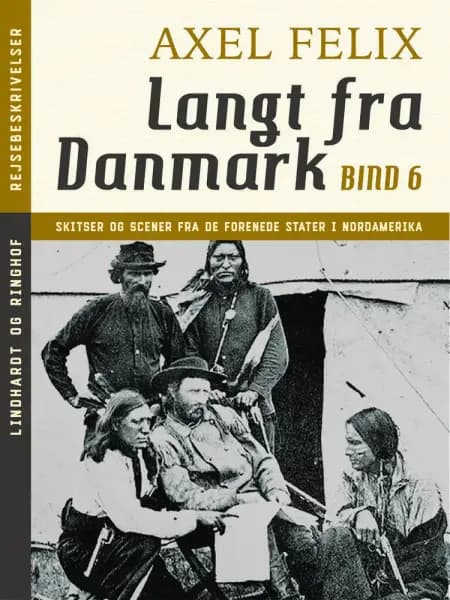 Langt fra Danmark. Bind 6 af Axel Felix