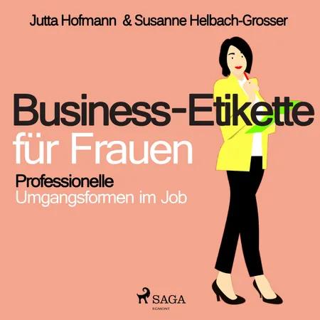 Business-Etikette für Frauen - Professionelle Umgangsformen im Job af Susanne Helbach Grosser