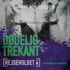 Rejseholdet 4: Dødelig trekant af Anne Mikkelsen