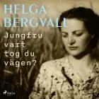 Jungfru vart tog du vägen? af Helga Bergvall