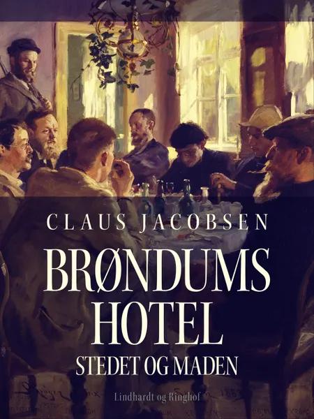 Brøndums Hotel. Stedet og maden af Claus Jacobsen