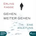 Gehen. Weiter gehen - Eine Anleitung af Erling Kagge