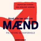 Hvad alle bør vide om mænd - pik, potens og parforhold af Ann-Marlene Henning og Jesper Bay Hansen