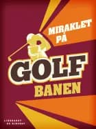 Miraklet på golfbanen af James Patterson og Peter De Jonge