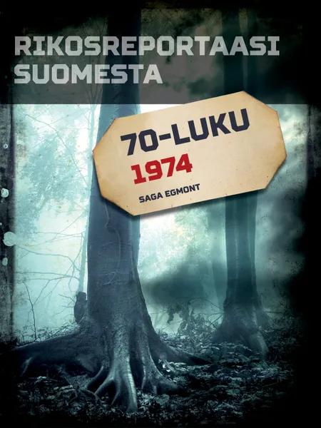Rikosreportaasi Suomesta 1974 af Eri Tekijöitä