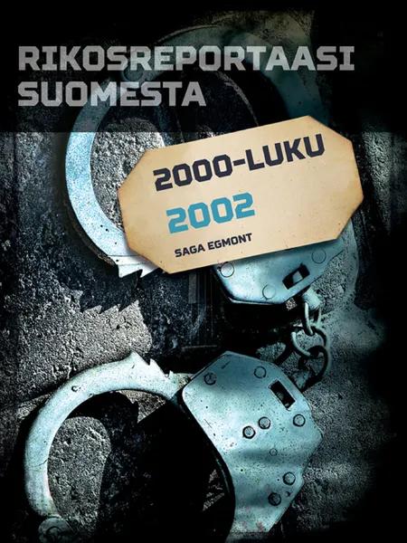 Rikosreportaasi Suomesta 2002 af Eri tekijöitä