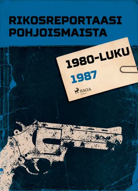 Rikosreportaasi Pohjoismaista 1987 af Eri Tekijöitä