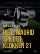 Real Madrid spiller klokken 21 af Erik V. Krustrup