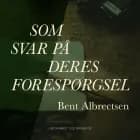 Som svar på Deres forespørgsel af Bent Albrectsen