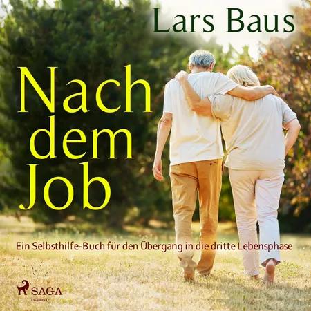 Nach dem Job - Ein Selbsthilfe-Buch für den Übergang in die dritte Lebensphase af Lars Baus