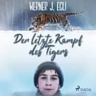 Der letzte Kampf des Tigers af Werner J. Egli