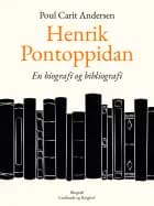 Henrik Pontoppidan. En biografi og bibliografi af Poul Carit Andersen