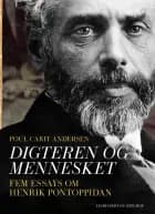 Digteren og mennesket. Fem essays om Henrik Pontoppidan af Poul Carit Andersen