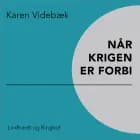 Når krigen er forbi af Karen Videbæk