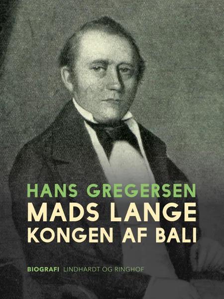 Mads Lange - kongen af Bali af Hans Gregersen