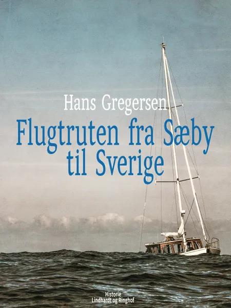 Flugtruten fra Sæby til Sverige af Hans Gregersen