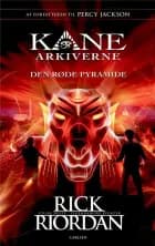 Kane Arkiverne (1) - Den røde pyramide af Rick Riordan