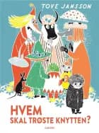 Hvem skal trøste Knytten? af Tove Jansson