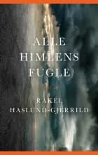 Alle himlens fugle af Rakel Haslund-Gjerrild