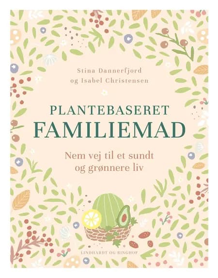 Plantebaseret familiemad - nem vej til et sundt og grønnere madliv af Isabel Christensen