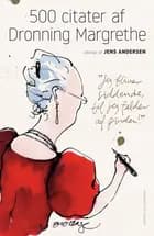 500 citater af Dronning Margrethe af Jens Andersen