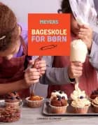 Meyers bageskole for børn af Claus Meyer og Meyers Madhus
