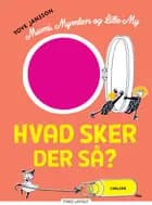 Mumi, Mymlen og lille My: Hvad sker der så? af Tove Jansson
