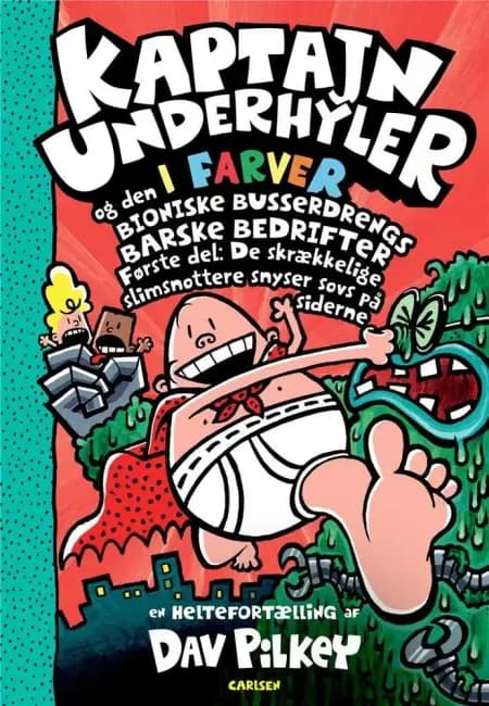 Kaptajn Underhyler og den Bioniske Busserdrengs barske bedrifter 1 af Dav Pilkey