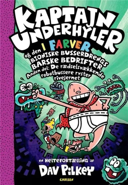 Kaptajn Underhyler og den Bioniske Busserdrengs barske bedrifter 2 af Dav Pilkey