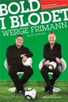 Bold i blodet - Werge, Frimann og det gode spil af Carsten Werge, Nikolaj Thomassen og Per Frimann