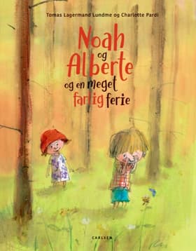 Noah og Alberte og en meget farlig ferie af Tomas Lagermand Lundme