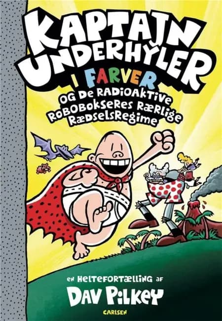Kaptajn Underhyler og de radioaktive robo-bokseres rærlige rædselsregime af Dav Pilkey