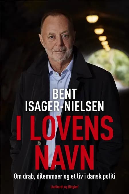 I lovens navn - Drab, dilemmaer og et liv i dansk politi af Bent Isager-Nielsen