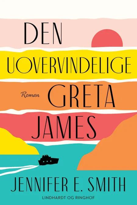 Den uovervindelige Greta James af Jennifer E. Smith