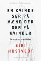 En kvinde ser på mænd som ser på kvinder af Siri Hustvedt