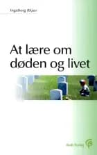 At lære om døden og livet af Ingeborg Ilkjær