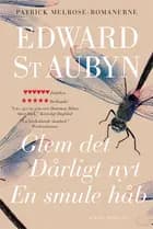 Glem det – Dårligt nyt – En smule håb af Edward St Aubyn