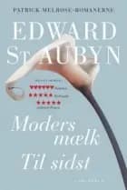 Moders mælk - Til sidst af Edward St Aubyn