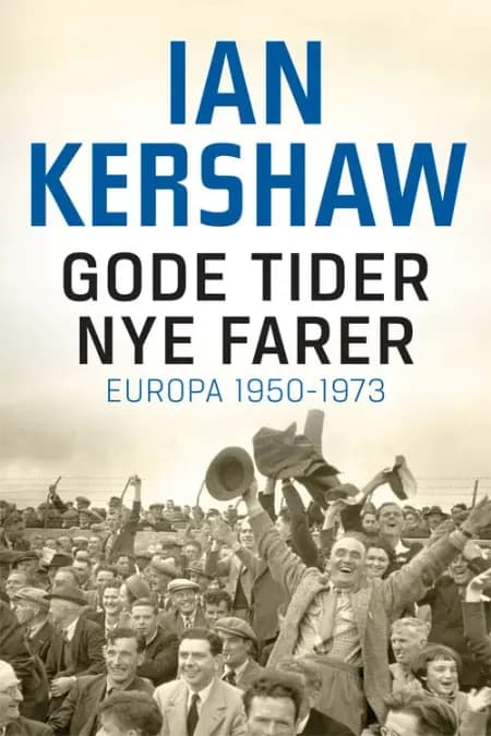 Gode tider - nye farer af Ian Kershaw