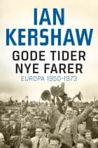 Gode tider – nye farer af Ian Kershaw
