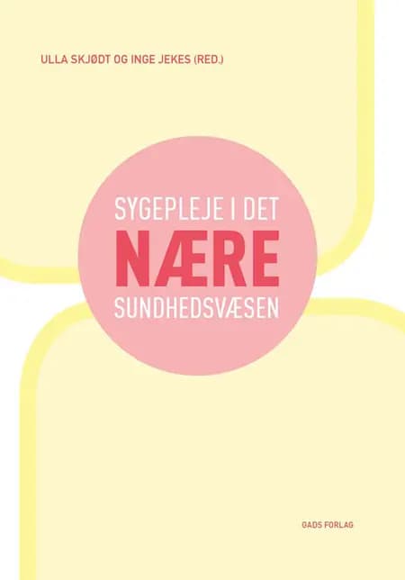 Sygepleje i det nære sundhedsvæsen af Ulla Skjødt