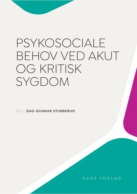 Psykosociale behov ved akut og kritisk sygdom af Red. Dag-Gunnar Stubberud