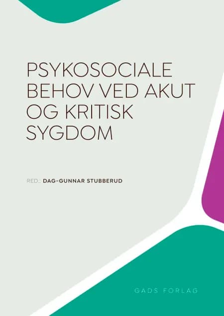 Psykosociale behov ved akut og kritisk sygdom af Dag-Gunnar Stubberud